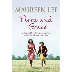 Flora and Grace, Paperback - Maureen Lee imagine