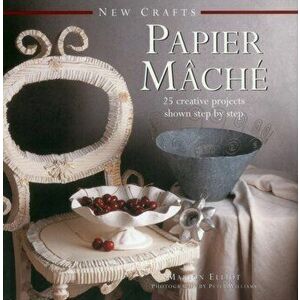 New Crafts: Papier Mache, Hardback - Marion Elliot imagine
