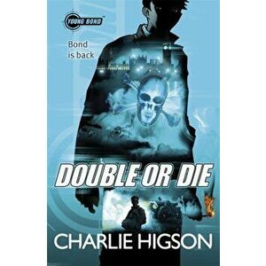 Young Bond: Double or Die, Paperback - Charlie Higson imagine