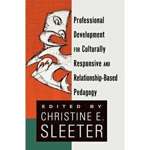 Professional Development for Culturally Responsive and Relationship-Based Pedagogy, Paperback - *** imagine