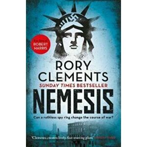Nemesis. An unputdownable wartime spy thriller, Paperback - Rory Clements imagine