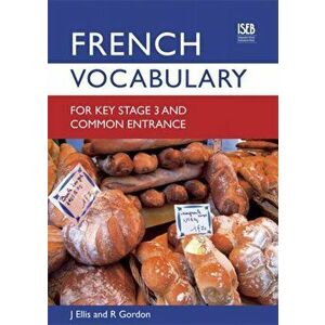 French Vocabulary for Key Stage 3 and Common Entrance (2nd Edition), Paperback - Richard Gordon imagine