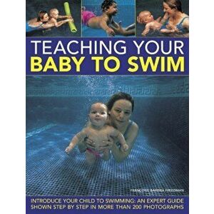 Teaching Your Baby to Swim, Hardback - Francoise Barbira Freedman imagine