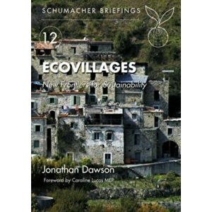 Ecovillages. New Frontiers for Sustainability, Paperback - Jonathan Dawson imagine