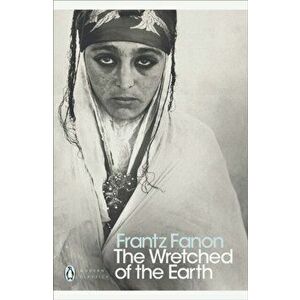 Wretched of the Earth, Paperback - Frantz Fanon imagine