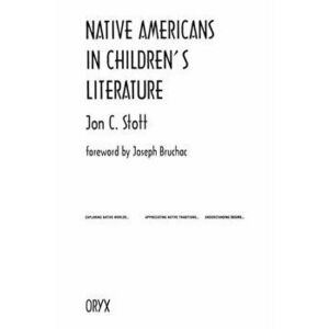 Native Americans in Children's Literature, Paperback - Jon C. Stott imagine