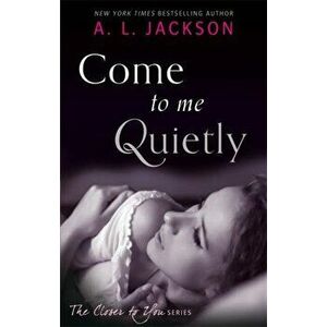 Come to Me Quietly, Paperback - A. L. Jackson imagine