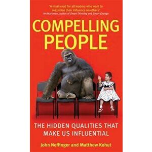 Compelling People. The Hidden Qualities That Make Us Influential, Paperback - Matthew Kohut imagine