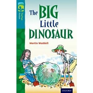 Oxford Reading Tree TreeTops Fiction: Level 9: The Big Little Dinosaur, Paperback - Martin Waddell imagine