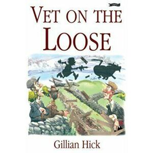 Vet on the Loose, Paperback - Gillian Hick imagine