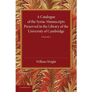 Catalogue of the Syriac Manuscripts Preserved in the Library of the University of Cambridge, Paperback - *** imagine