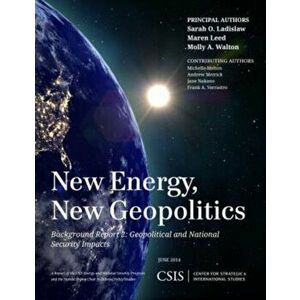 New Energy, New Geopolitics. Background Report 2: Geopolitical and National Security Impacts, Paperback - Molly A. Walton imagine
