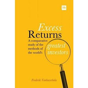 Excess Returns. A comparative study of the methods of the world's greatest investors, Hardback - Frederik Vanhaverbeke imagine