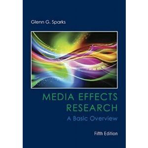 Media Effects Research. A Basic Overview, Paperback - Glenn (Purdue University) Sparks imagine