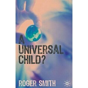 Universal Child?, Paperback - Roger S. Smith imagine
