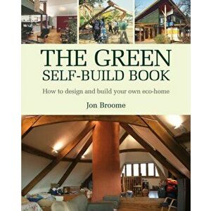 Green Self-build Book. How to Design and Build Your Own ECO-Home, Paperback - Jon Broome imagine
