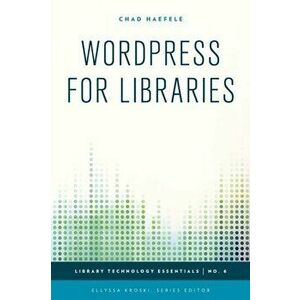WordPress for Libraries, Hardback - Chad Haefele imagine