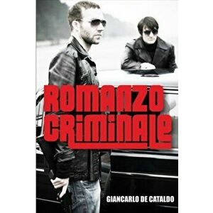 Romanzo Criminale, Paperback - Giancarlo De Cataldo imagine