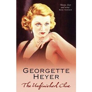 Unfinished Clue, Paperback - Georgette Heyer imagine