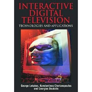 Interactive Digital Television. Technologies and Applications, Hardback - Georgios I. Doukidis imagine