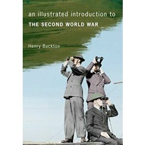 Illustrated Introduction to the Second World War, Paperback - Henry Buckton imagine