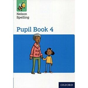 Nelson Spelling Pupil Book 4 Year 4/P5, Paperback - Sarah Lindsay imagine
