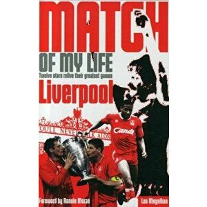 Liverpool FC Match of My Life. Twelve Stars Relive Their Favourite Games, Paperback - Leo Moynihan imagine