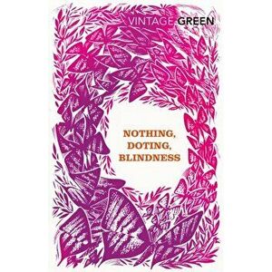 Nothing, Doting, Blindness, Paperback - Henry Green imagine