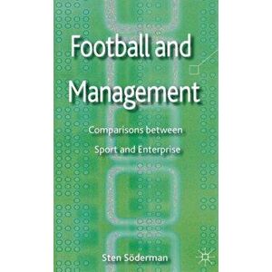 Football and Management. Comparisons between Sport and Enterprise, Hardback - Sten Soderman imagine