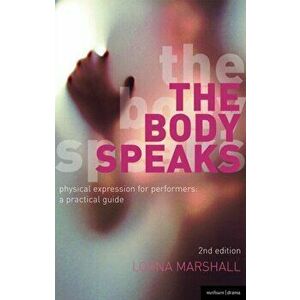 Body Speaks. Performance and Physical Expression, Paperback - Lorna Marshall imagine