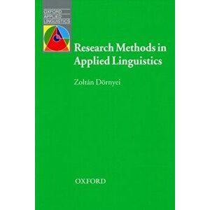 Research Methods in Applied Linguistics. Quantitative, Qualitative, and Mixed Methodologies, Paperback - Zoltan Dornyei imagine
