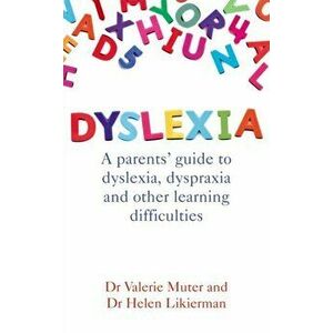 Dyslexia. A parents' guide to dyslexia, dyspraxia and other learning difficulties, Paperback - Valerie Muter imagine