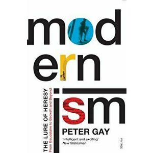 Modernism. The Lure of Heresy - From Baudelaire to Beckett and Beyond, Paperback - Peter Gay imagine