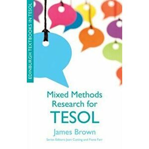 Mixed Methods Research for TESOL, Paperback - James Dean Brown imagine
