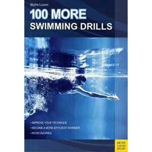 100 More Swimming Drills, Paperback - Blythe Lucero imagine