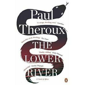 Lower River, Paperback - Paul Theroux imagine