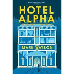 Hotel Alpha, Paperback - Mark Watson imagine