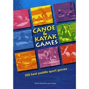 Canoe and Kayak Games. 250 Best Paddle Sport Games, Paperback - Loel Collins imagine