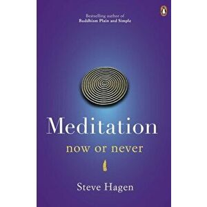 Meditation Now or Never, Paperback - Steve Hagen imagine