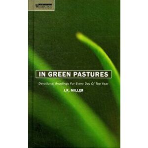 In Green Pastures. Devotional readings for every day of the year, Hardback - J. R. Miller imagine