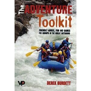 Adventure Toolkit. Friendly advice, fun and games for groups in the great outdoors, Paperback - Derek Burdett imagine