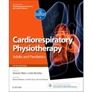 Cardiorespiratory Physiotherapy: Adults and Paediatrics. formerly Physiotherapy for Respiratory and Cardiac Problems, Paperback - *** imagine