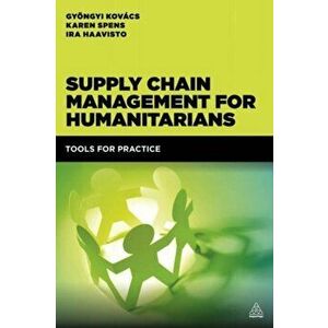 Supply Chain Management for Humanitarians. Tools for Practice, Paperback - Ira Haavisto imagine