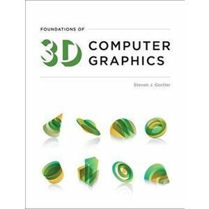 Foundations of 3D Computer Graphics, Hardback - Steven J. Gortler imagine
