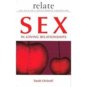 Relate Guide to Sex in Loving Relationships, Paperback - Sarah Litvinoff imagine