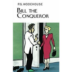 Bill the Conqueror, Hardback - P. G. Wodehouse imagine