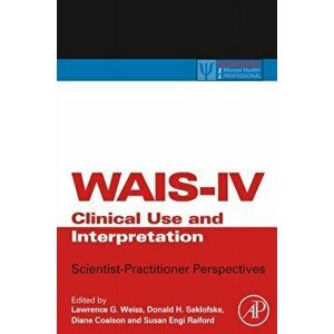 WAIS-IV Clinical Use and Interpretation. Scientist-Practitioner Perspectives, Hardback - *** imagine