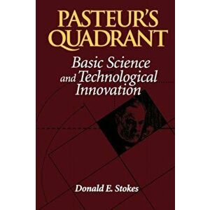 Pasteur's Quadrant. Basic Science and Technological Innovation, Paperback - Donald E. Stokes imagine