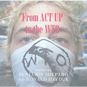From ACT UP to the WTO. Urban Protest and Community Building in the Era of Globalisation, Paperback - *** imagine