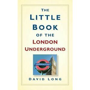 Little Book of the London Underground, Hardback - David Long imagine